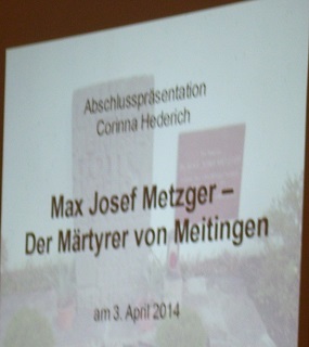 Foto vom Vortrag über Dr. Max Josef Metzger